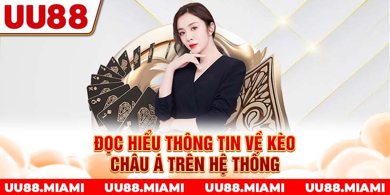 Đọc hiểu thông tin về kèo châu Á trên hệ thống