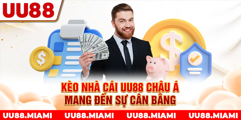 Kèo nhà cái UU88 châu Á mang đến sự cân bằng