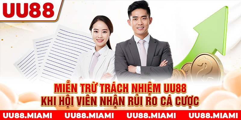 Miễn trừ trách nhiệm UU88 khi hội viên nhận rủi ro cá cược