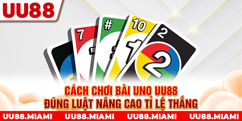 Cách chơi bài Uno