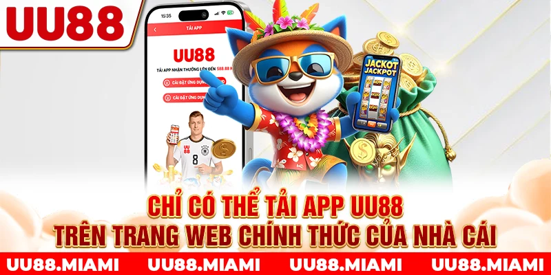 Chỉ có thể tải app UU88 trên trang web chính thức của nhà cái