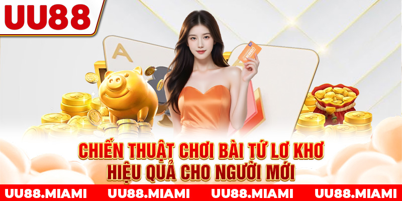 Chiến thuật chơi bài tứ lơ khơ hiệu quả cho người mới