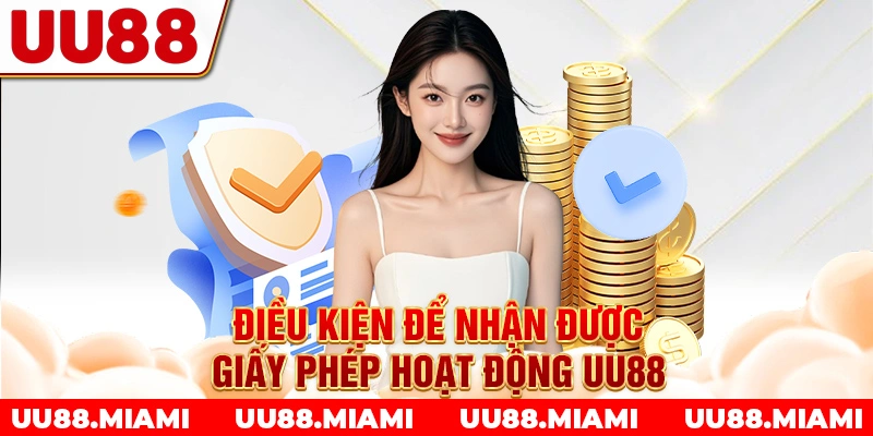 Điều kiện để nhận được giấy phép hoạt động UU88