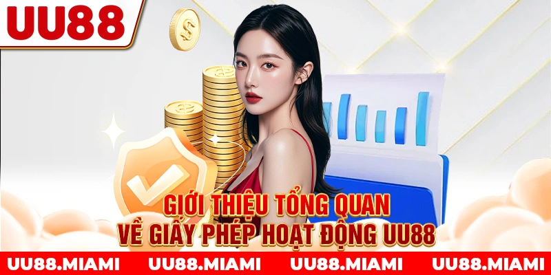 Giới thiệu tổng quan về Giấy phép hoạt động UU88
