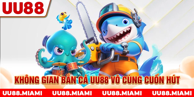 Không gian bắn cá UU88 vô cùng cuốn hút