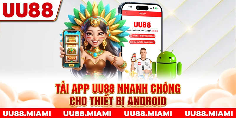 Tải app UU88 nhanh chóng cho thiết bị Android