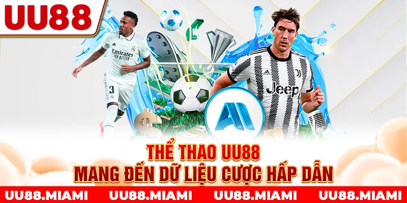 Thể thao UU88 mang đến dữ liệu cược hấp dẫn