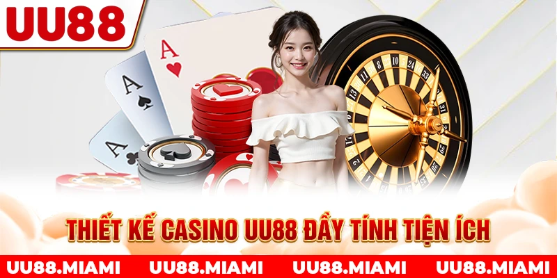 Thiết kế Casino UU88 đầy tính tiện ích