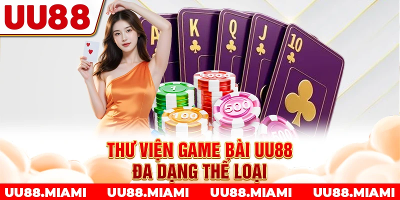 Thư viện game bài UU88 đa dạng thể loại