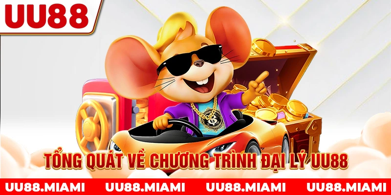 Tổng quát về chương trình đại lý UU88