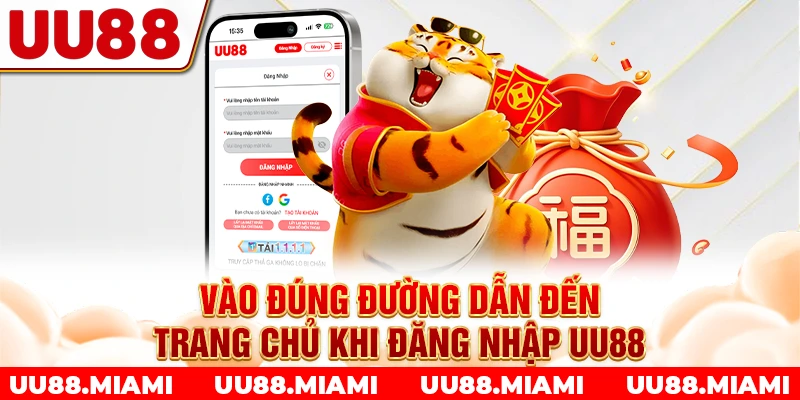 Vào đúng đường dẫn đến trang chủ khi đăng nhập UU88