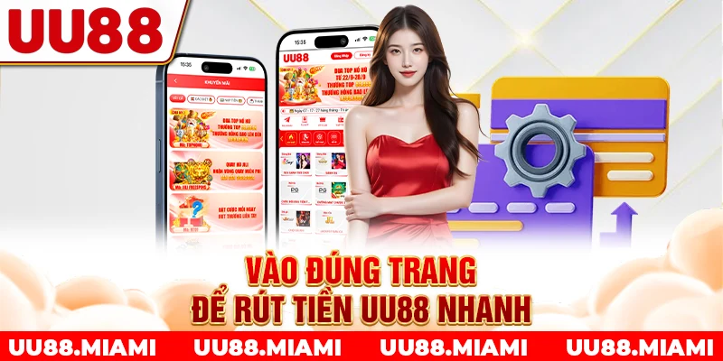 Vào đúng trang để rút tiền UU88 nhanh