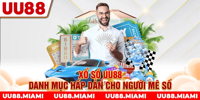 Xổ số UU88 - Danh mục hấp dẫn cho người mê số 