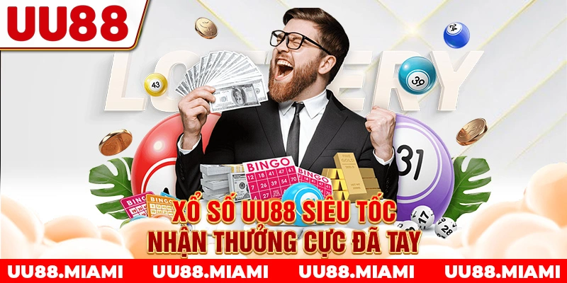 Xổ số UU88 siêu tốc nhận thưởng cực đã tay